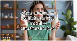 ¿Son necesarios los lácteos? Esto me hizo cuestionarlo todo