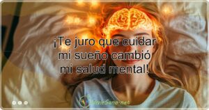 ¡Te juro que cuidar mi sueño cambió mi salud mental!