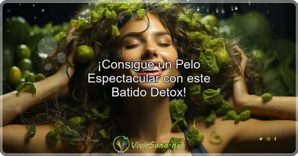 ¡Consigue un Pelo Espectacular con este Batido Detox!