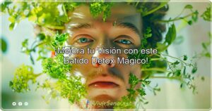 ¡Mejora tu Visión con este Batido Detox Mágico!