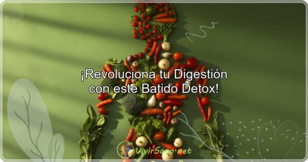 ¡Revoluciona tu Digestión con este Batido Detox!