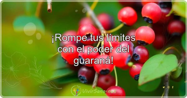 ¡Rompe tus límites con el poder del guaraná!