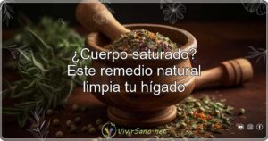 ¿Cuerpo saturado? Este remedio natural limpia tu hígado